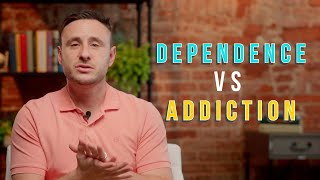 Dependence vs Addiction Do You Know the Difference [upl. by Charpentier]