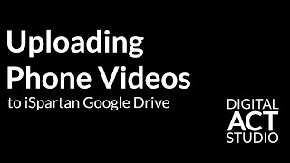 Uploading Phone Videos to iSpartan Google Drive [upl. by Hey151]