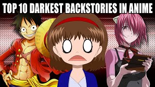 TOP 10 DARKEST BACKSTORIES IN ANIME [upl. by Heger]