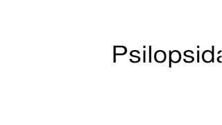 How to pronounce Psilopsida [upl. by Ashelman]