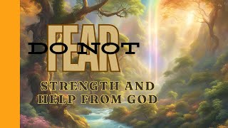 Do Not Fear Strength and Help from God Isaiah 4110 Faithful Worship Relaxation bible prayer [upl. by Nnel]