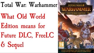 What Old World Edition Means for the Future of Total War Warhammer [upl. by Sundstrom618]