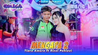 Mengapa 2  Tiara Amora Ft Rizal Pahlevi Omega Music [upl. by Merilee638]