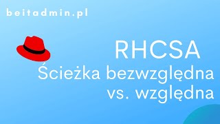 6 RHCSA  Ścieżka bezwzględna vs względna  Lektor PL [upl. by Ecinom]