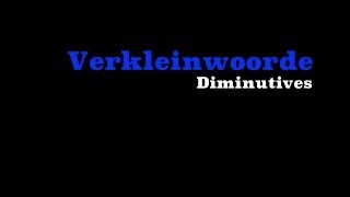 Afrikaans  Verkleining  Diminutive  Small Nouns [upl. by Latvina]