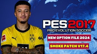 PES 2017  SMOKE PATCH V174 NEW OPTION FILE 2024  12024  PC [upl. by Steinman951]