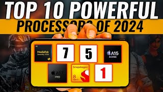 TOP 10 POWERFUL PROCESSORS FOR MOBILE IN 2024🔥 [upl. by Ecyrb]