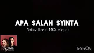 Safiey Illias FT MK kclique  Apa Salah Syinta LIRIK [upl. by Adnalu]