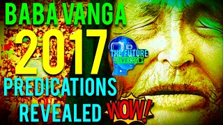 🔵THE REAL BABA VANGA PREDICTIONS FOR 2017 REVEALED MUST SEE [upl. by Hasseman]