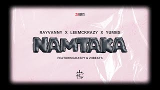 Rayvanny X Leemckrazy X Yumbs Ft Raspy amp ZiiBeats  NAMTAKA Official Lyric Audio [upl. by Eyt251]