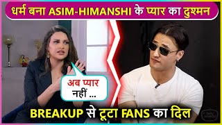 SHOCKING Himanshi Khurana And Asim Riaz Breakup After 4 Years Due To Religion [upl. by Imef]