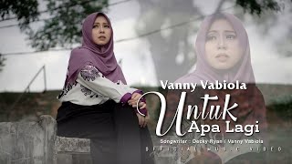 Vanny Vabiola  Untuk Apa Lagi Official Music Video [upl. by Starobin]