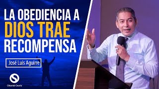 La Obediencia a Dios Trae Recompensa  Pastor José Luis Aguirre Predica Obediencia [upl. by Gino]