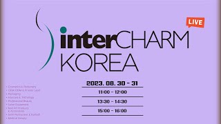 LIVE InterCharm Korea 2023  인터참코리아 2023  DAY1 [upl. by Eaneg945]