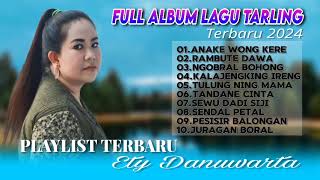 FULL ALBUM LAGU TARLING TERBARU ETY DANUWARTA  INDRAMAYU CIRBON TERPOPULER 2024 [upl. by Llevad]