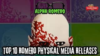 MY Top 10 Romero Physical Media Releases [upl. by Faustina]