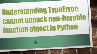 Understanding TypeError cannot unpack noniterable function object in Python [upl. by Iadrahc]