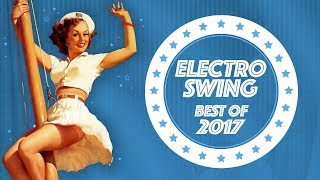 Electro Swing Mix  Best of 2017 [upl. by Yajet]