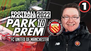 Park To Prem FM22  FC United Ep1  New Beginnings  Football Manager 2022 [upl. by Jermaine]