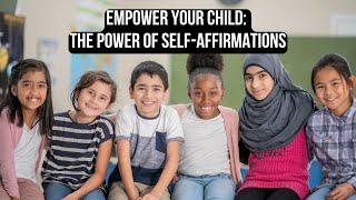 Empower Your Child The Power of SelfAffirmations [upl. by Inele]