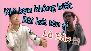 KHI BẠN KHÔNG BIẾT TÊN BÀI HÁT  LÊ BẢO Official [upl. by Drawets]