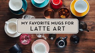 My Favorite Mugs for Latte Art [upl. by Adolpho]