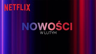 Nowości na Netflix  Luty 2024 [upl. by Reddin]