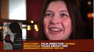 HATCHING Horror Film  Film Director Hanna Bergholm Talks About Her SUNDANCE HORROR HIT [upl. by Willner]