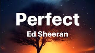 Ed Sheeran  Perfect Lyrics [upl. by Dunn]