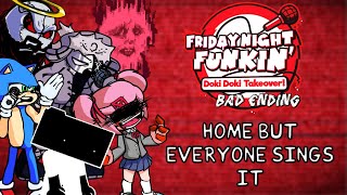 FNF home but everyone sings it  Doki Doki Takeover  BAD ENDING [upl. by Law]