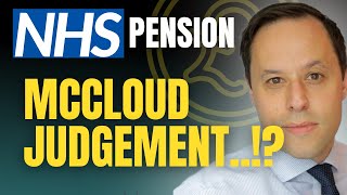 MCCLOUD JUDGEMENT and the NHS PENSION  What happened how will it work and will it impact on me [upl. by Jonathan]