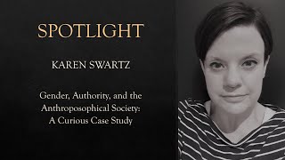 Spotlight Karen Swartz  Gender Authority amp the Anthroposophical Society A Curious Case Study [upl. by Barvick]