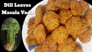 Dill Leaves Masala Vada Recipe By fries N piesChana Dal Vada Using Dill Leavesfries N pies [upl. by Blackman]