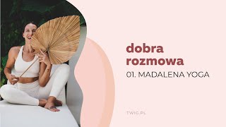 Dobra Rozmowa 01 Madalena Yoga [upl. by Eceerahs]