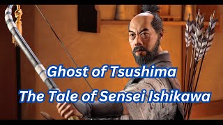 Ghost of Tsushima The Tale of Sensei Ishikawa [upl. by Notpmah]