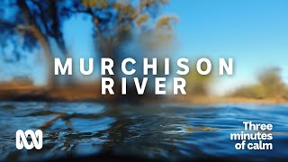 Murchison River Western Australia  3 Minutes of Calm  Your Mental Health  ABC Australia [upl. by Rafe]