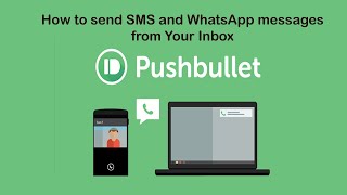 Pushbullet Send SMS and WhatsApp Messages from your Inbox [upl. by Curcio]