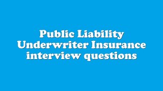 Public Liability Underwriter Insurance interview questions [upl. by Silden]