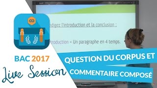 Bac 2017  Live Méthodologie Français  Question du corpus et commentaire composé [upl. by Dnomyaw]