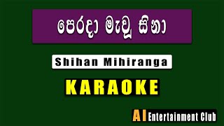 Perada Mawu Sina Karaoke  කැරෝකේ Shihan Mihiranga Sinhala karaoke Ai entertainment club [upl. by Troth]