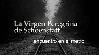 La Virgen Peregrina de Schoenstatt  Encuentro en el Metro [upl. by Atikel]