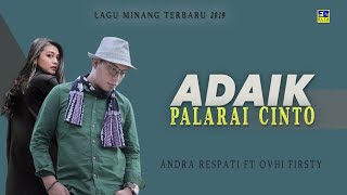 Andra Respati Feat Ovhi Firsty  Adaik Palarai Cinto Official Music Video Lagu Minang Terbaru 2019 [upl. by Neahs]