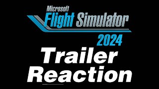 MSFS 2024 Trailer Reaction [upl. by Efrem542]