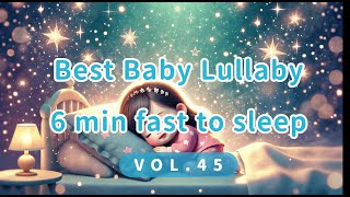 6 mins baby music to go to sleep Vol45 【baby sleep relaxing music】lullaby baby song sleep fast [upl. by Alrick53]