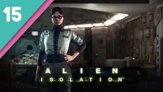 Alien Isolation  PART 15  HARD Difficulty [upl. by Ahsilyt621]