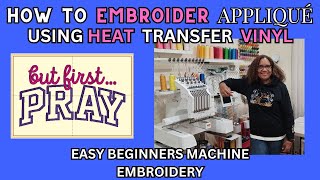 How To Embroider Appliqué Using Heat Transfer Vinyl  Easy Beginners Machine Embroidery [upl. by Cod]