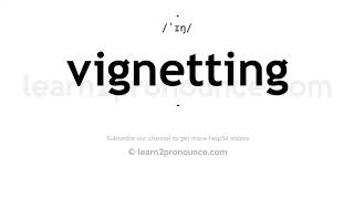 How to pronounce Vignetting  English pronunciation [upl. by Corrina]