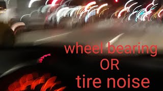 Wheel Bearing Noise Vs Tire Noise [upl. by Caresa176]