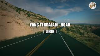 Yang Terdalam  Noah  Lirik [upl. by Oesile]