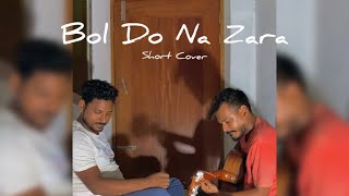 Bol Do Na Zara  Armaan Malik  Short Cover  Rs Sohel  Mahrab Moni [upl. by Ahseet]